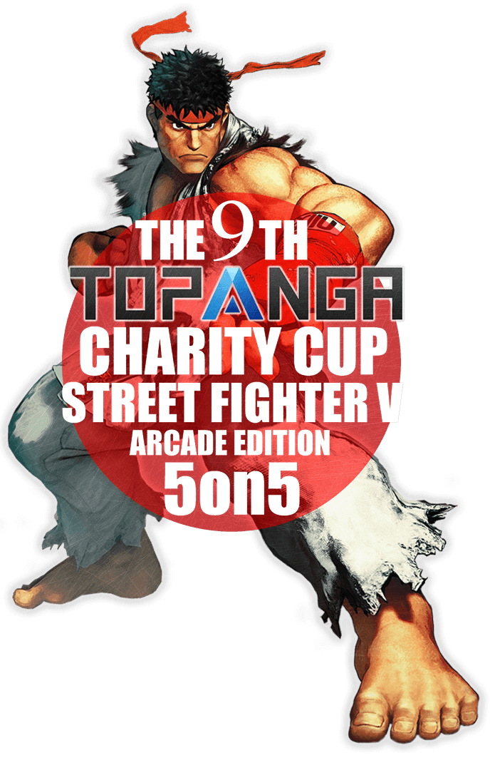 The 9th TOPANGA Charity Cup STREET FIGHTER V ARCADE EDITION 5on5