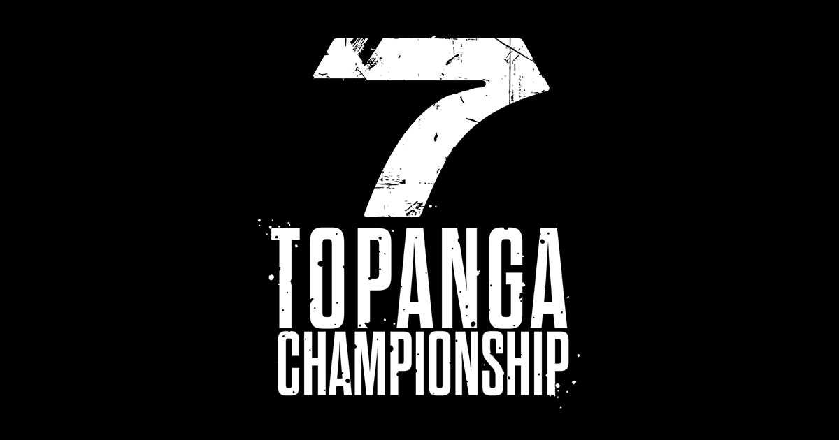 第7期 TOPANGA CHAMPIONSHIP｜TOPANGA